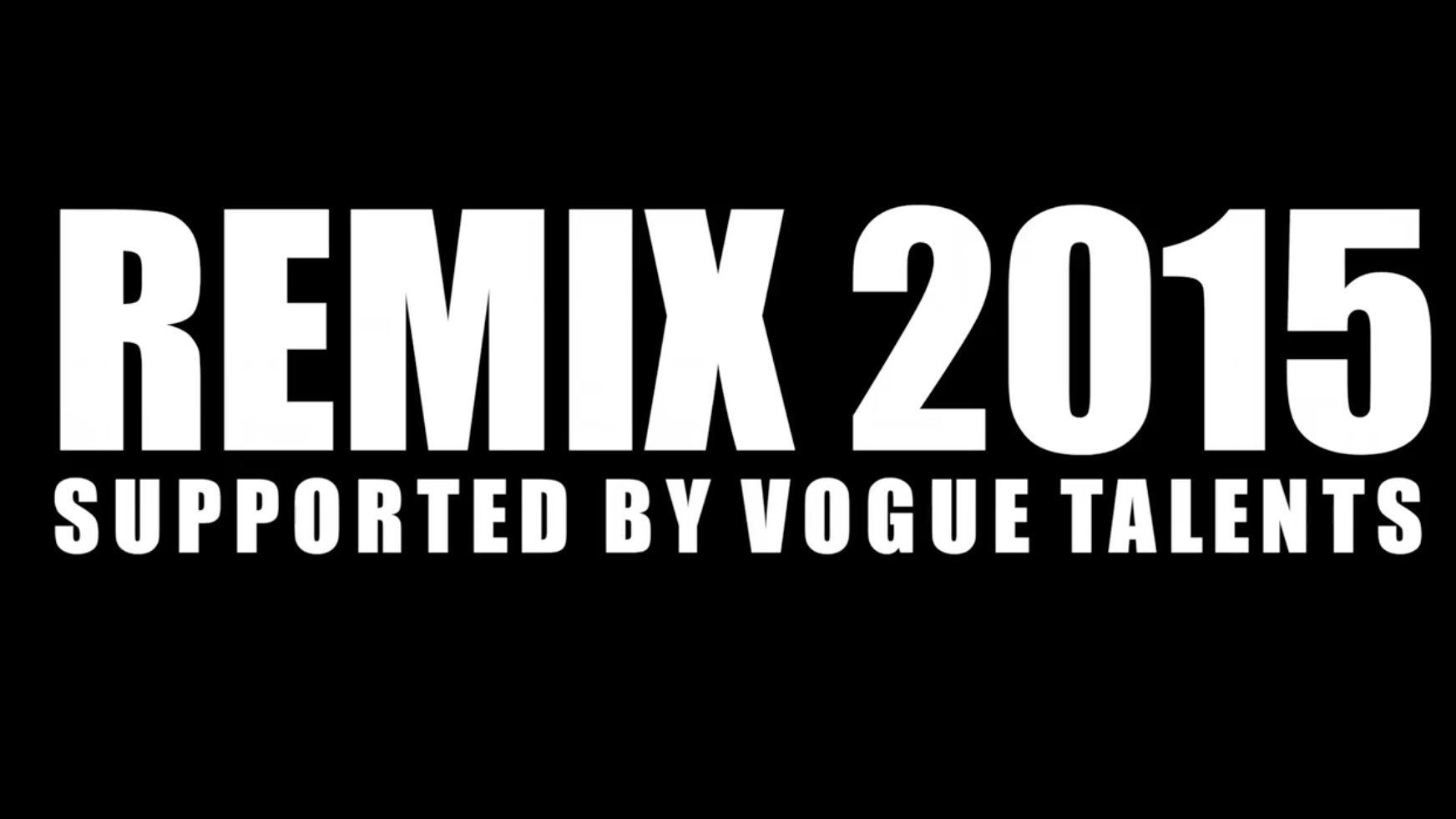 Remix 2015 Supported by Vogue Talents